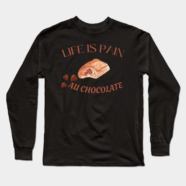 Life Is Pain - Au Chocolate | Desert Picture With Choclate Pieces Before Text Long Sleeve T-Shirt by Double E Design